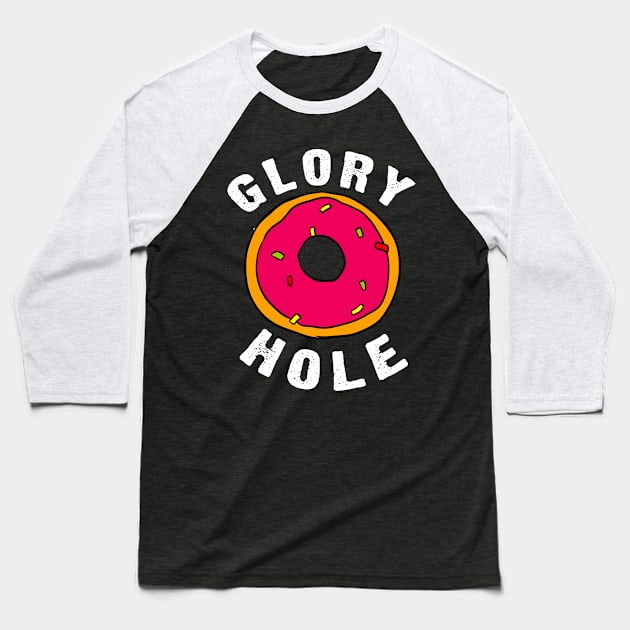 Glory Hole Baseball T-Shirt by hothippo